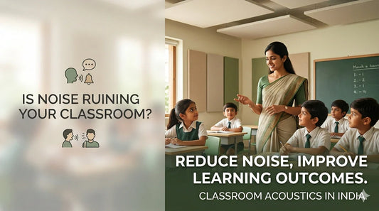 Classroom Acoustics in India: Reduce Noise, Improve Learning Outcomes